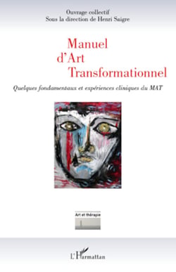 Manuel d'Art Transformationnel - Quelques fondamentaux et expériences cliniques du MAT