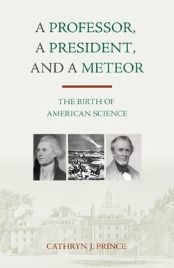 Professor, A President, and A Meteor - The Birth of American Science