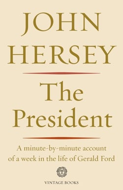 The President - A Minute-by-minute Account of a Week in the Life of Gerald Ford
