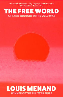 The Free World - Art and Thought in the Cold War
