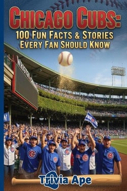 Chicago Cubs: 100 Fun Facts &amp; Stories Every Fan Should Know - Trivia Ape MLB Team Series, #100