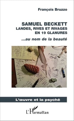 Samuel Beckett - Landes, rives et rivages en 19 glanures - ... au nom de la beauté
