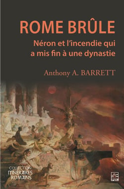 Rome brûle - Néron et l’incendie qui a mis fin à une dynastie