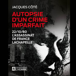 Autopsie d'un crime imparfait - L'assassinat de France Lachapelle