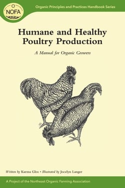 Humane and Healthy Poultry Production - A Manual for Organic Growers