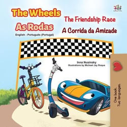 The Wheels The Friendship Race As Rodas A Corrida da Amizade - English Portuguese Portugal Bilingual Collection