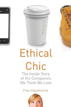 Ethical Chic - The Inside Story of the Companies We Think We Love