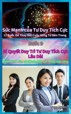 Bí Quyết Duy Trì Tư Duy Tích Cực Lâu Dài : Hành trình kiên trì để luôn tích cực trong cuộc sống - Sức Mạnh của Tư Duy Tích Cực, #9