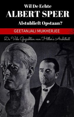Wil de echte Albert Speer alstublieft opstaan? De vele gezichten van Hitler's architect