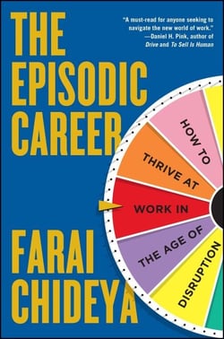 The Episodic Career - How to Thrive at Work in the Age of Disruption