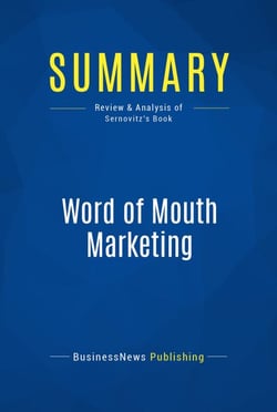 Summary: Word of Mouth Marketing - Review and Analysis of Sernovitz's Book