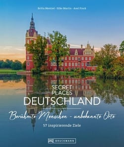 Secret Places Deutschland; Berühmte Menschen - unbekannte Orte - 57 inspirierende Ziele