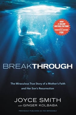 Breakthrough - The Miraculous True Story of a Mother's Faith and Her Child's Resurrection