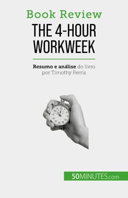 The 4-Hour Workweek - Tudo em 4 horas!