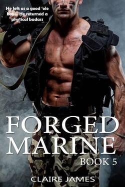 Forged Marine - Bad Boy Military Alpha Hero Marine Romance Series, #5