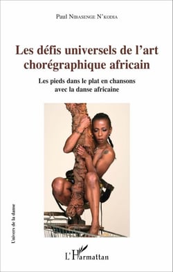 Les défis universels de l'art chorégraphique africain - Les pieds dans le plat en chansons avec la danse africaine