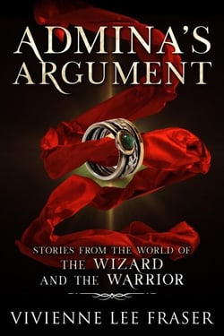 Admina's Argument: Stories From the World of The Wizard and The Warriors - The Wizard and the Warrior, #4