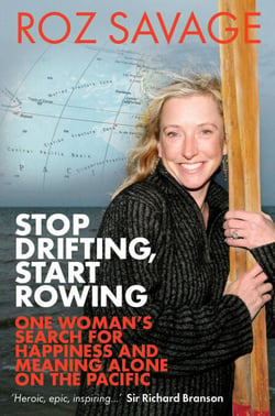 Stop Drifting, Start Rowing - One Woman's Search for Happiness and Meaning Alone on the Pacific