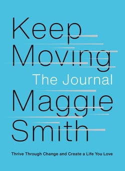 Keep Moving: The Journal - Thrive Through Change and Create a Life You Love