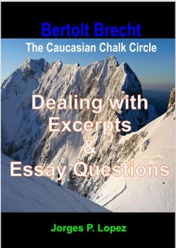 Bertolt Brecht's The Caucasian Chalk Circle: Dealing with Excerpts &amp; Essay Questions - A Guide to Bertolt Brecht's The Caucasian Chalk Circle, #3