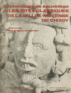 Archéologie de sauvetage 5 - Les sites classiques de la vallée du rio Chixoy
