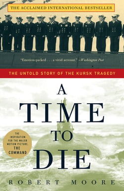 A Time to Die - The Untold Story of the Kursk Tragedy