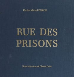 Rue des prisons - À travers l'histoire judiciaire de Montbrison : magistrats, prisons et procès