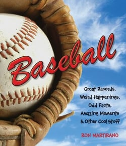 Baseball - Great Records, Weird Happenings, Odd Facts, Amazing Moments &amp; Other Cool Stuff