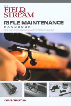 Field &amp; Stream Rifle Maintenance Handbook - Tips, Quick Fixes, And Good Habits For Easy Gunning