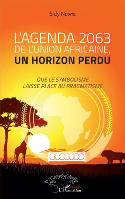 L'agenda 2063 de l'Union africaine, un horizon perdu - Que le symbolisme laisse place au pragmatisme