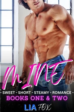 Mine - Sweet Short Steamy Romance - Book One &amp; Two - Mine - Over The Top Instalove, #1