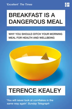 Breakfast is a Dangerous Meal - Why You Should Ditch Your Morning Meal For Health and Wellbeing