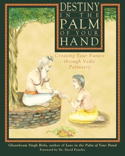 Destiny in the Palm of Your Hand - Creating Your Future through Vedic Palmistry
