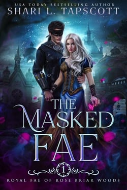 The Masked Fae - Royal Fae of Rose Briar Woods, #1