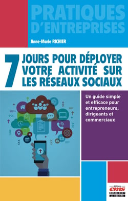 7 jours pour déployer votre activité sur les réseaux sociaux - Un guide simple et efficace pour entrepreneurs, dirigeants et commerciaux