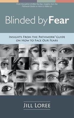 Blinded by Fear: Insights From the Pathwork® Guide on How to Face Our Fears - Pathwork Insights, #1
