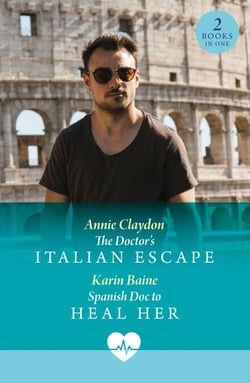 The Doctor's Italian Escape / Spanish Doc To Heal Her - The Doctor's Italian Escape (Jet Set Docs) / Spanish Doc to Heal Her (Jet Set Docs)
