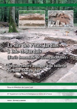 Le site des Petits Jardins à Isle-et-Bardais (Forêt domaniale de Tronçais, Allier) - Du sanctuaire antique à la tuilerie du haut Moyen Âge