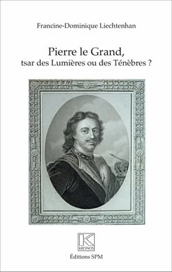 Pierre Le Grand - Tsar des Lumières ou des Ténèbres