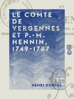 Le Comte de Vergennes et P.-M. Hennin, 1749-1787 - Politiques d'autrefois