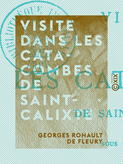 Visite dans les catacombes de Saint-Calixte - Sous la conduite de M. le chevalier de Rossi