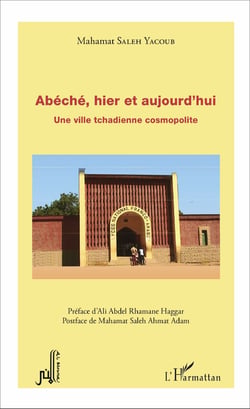 Abéché, hier et aujourd'hui - Une ville tchadienne cosmopolite