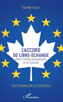 L'accord de libre-échange - Entre l'Union européenne et le Canada - Tout savoir sur le CETA/AECG