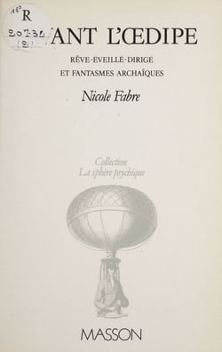 Avant l'Œdipe - Rêve-éveillé-dirigé et fantasmes archaïques