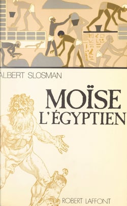 La trilogie du passé (1) - Moïse l'Égyptien