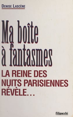 Ma boîte à fantasmes - La reine des nuits parisiennes révèle...