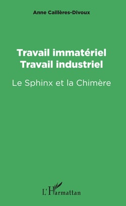 Travail immatériel, travail industriel - Le Sphinx et la Chimère