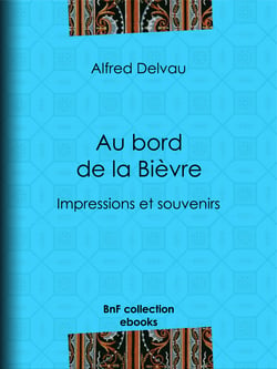 Au bord de la Bièvre - Impressions et souvenirs