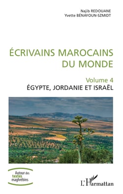 Ecrivains marocains du monde - Volume 4 - Egypte, Jordanie et Israël