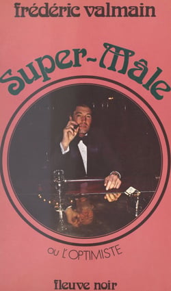 Super-mâle - Ou L'optimiste